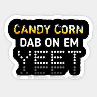 Candy Corn Dab On Em Yeet Sticker